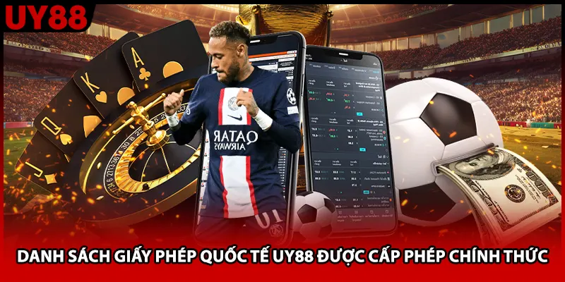 Danh sách giấy phép quốc tế UY88 được cấp phép chính thức