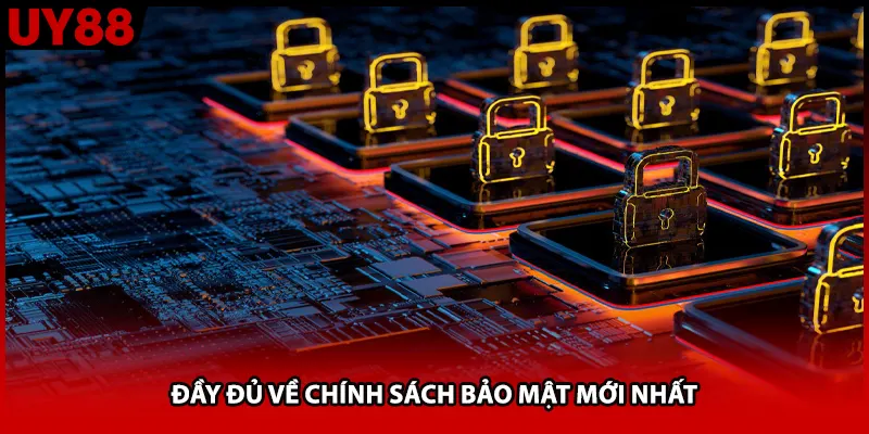 Đầy đủ về chính sách bảo mật mới nhất